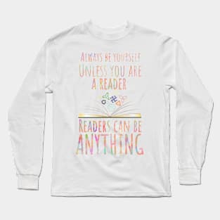 Readers can be anything Long Sleeve T-Shirt